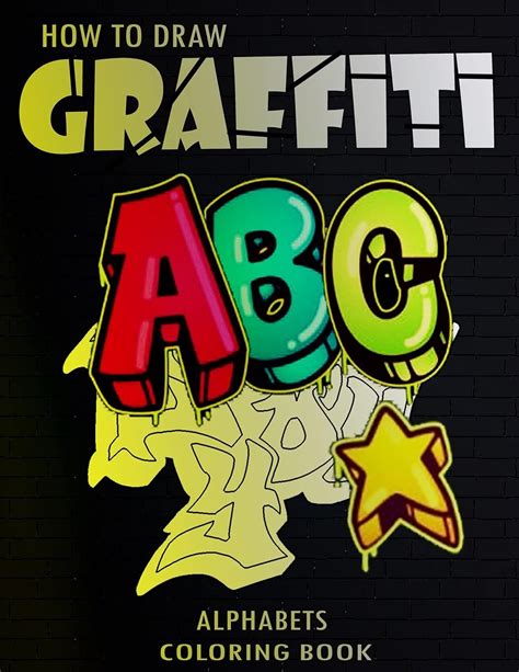 Buy How To Draw Graffiti Alphabets A B C Coloring Book: : A Funny ...