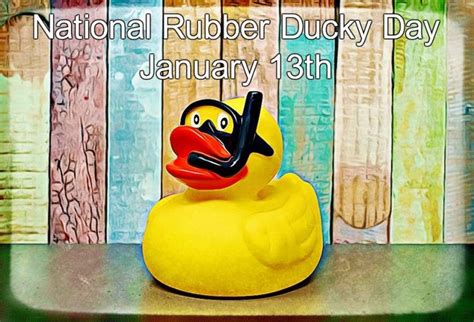 January 13th National Rubber Ducky Day | Rubber ducky, Holiday, National holiday list