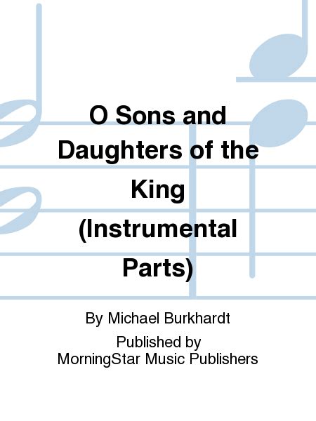 O Sons and Daughters of the King (Flute/Tambourine Parts) by Michael Burkhardt - Choir - Sheet ...