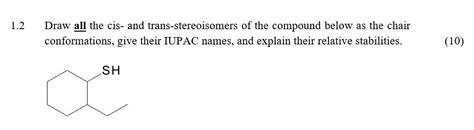 Solved 1.2 Draw all the cis- and trans-stereoisomers of the | Chegg.com