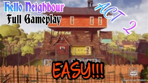 Hello Neighbor ACT 2 full gameplay walkthrough EASY! - YouTube