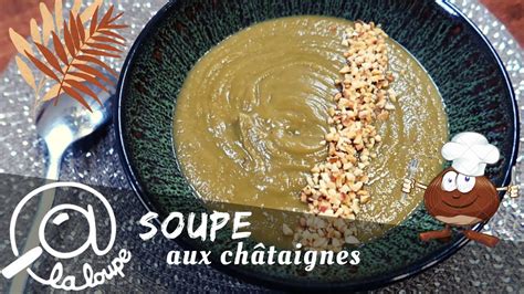 SOUPE AUX CHATAIGNES #123 - YouTube