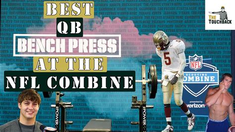 10 Best QB Bench Press Results At The NFL Combine | The Touchback