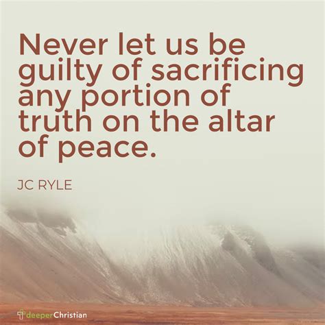 Don’t sacrifice truth for peace – JC Ryle | Deeper Christian Quotes