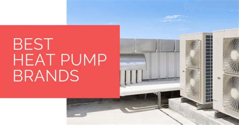 Best Heat Pump Brands for 2024 - Leading Energy-Efficient Heat Pump ...