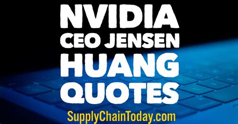 NVIDIA CEO Jensen Huang Quotes.