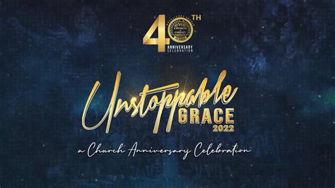 Unstoppable Grace 2022 | 40th Church Anniversary | Unstoppable Grace 2022 | 40th Church ...