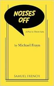 Amazon.com: Noises Off (9780573619694): Michael Frayn: Books