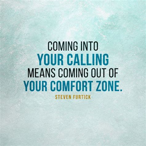 Coming into your calling means coming out of your comfort zone. – Steven Furtick Bible Verses ...