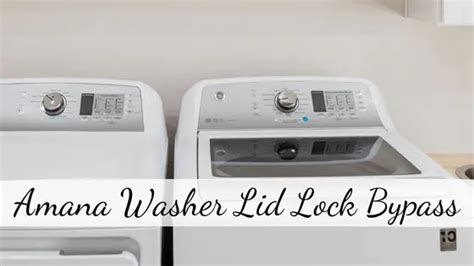 Amana Washer Lid Lock Bypass - In-Depth Guide - Top Home Apps