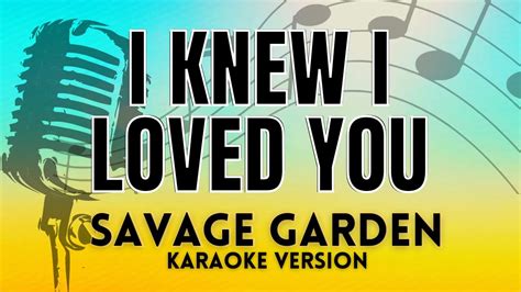 I Knew I Loved You - Savage Garden KARAOKE VERSION WITH LYRICS - YouTube