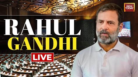 Rahul Gandhi Speech LIVE: Rahul Gandhi Speech In Parliament - YouTube