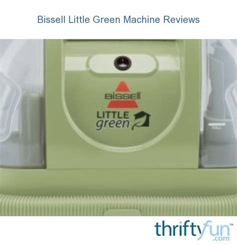 Bissell Little Green Machine Reviews | ThriftyFun