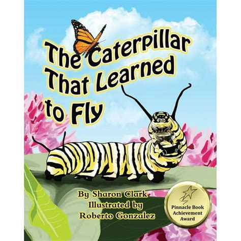 The Caterpillar That Learned to Fly : A Children's Nature Picture Book, a Fun Caterpillar and ...