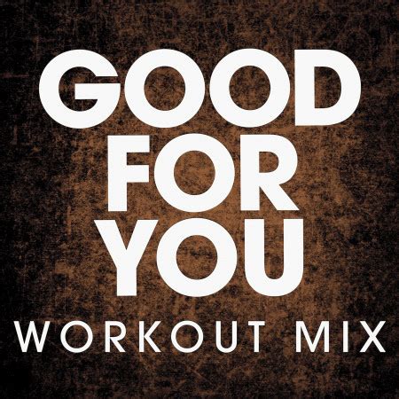 Good for You - Single專輯 - Power Music Workout - LINE MUSIC