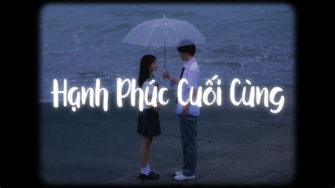 Hạnh Phúc Cuối Cùng (Lofi Ver.) - Trương Việt Thái / Ánh mắt em như xua màn đêm.. Chords - Chordify