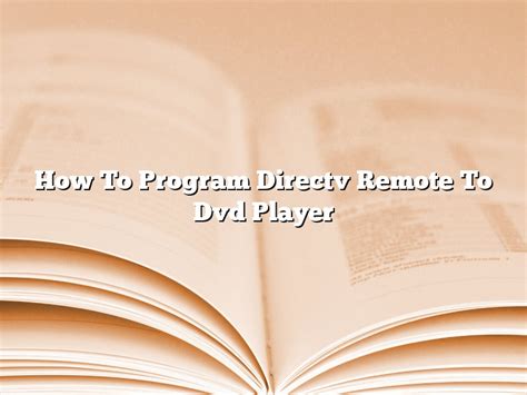 How To Program Directv Remote To Dvd Player - November 2022 - Sydneybanksproducts.com