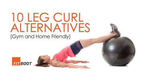 Leg Curl Alternatives: 10 Gym and Home Friendly Exercises