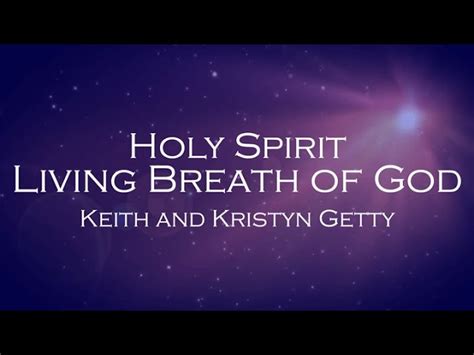 Holy Spirit, Living Breath of God - Keith and Kristyn Getty Chords ...