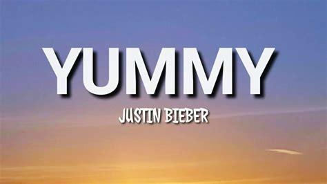 Yummy- Justin Bieber ( Lyrics ). | Yummy Lyrics | Justin Bieber yummy song | Lyrics of yummy ...