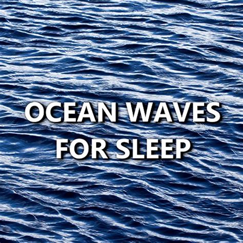 Play Ocean Waves for Sleep by Ocean and Beach Waves on Amazon Music