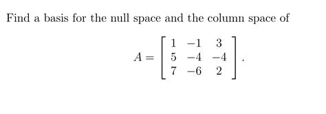 Solved Find a basis for the null space and the column space | Chegg.com