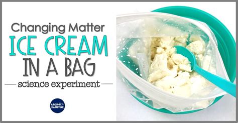 Ice Cream in a Bag: Changing Matter Experiment for Second Grade - Around the Kampfire