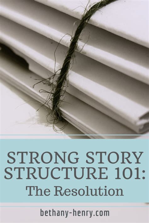 Strong Story Structure 101: The Resolution - Bethany Henry