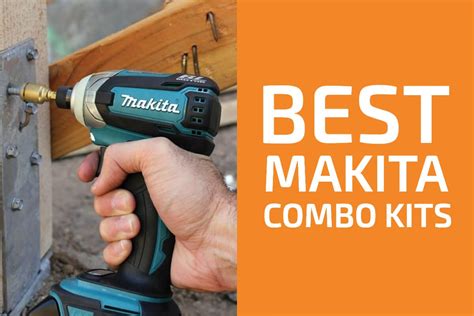 4 Best Makita Tool Combo Kits to Get in 2020 - Handyman's World