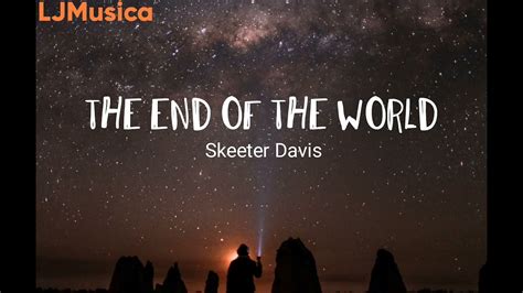 The End Of the World , Skeeter Davis lyrics - YouTube