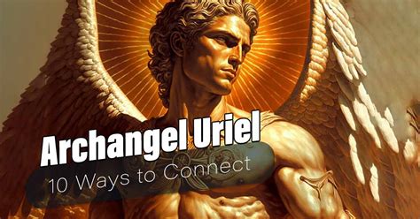 10 Ways to Connect with Archangel Uriel