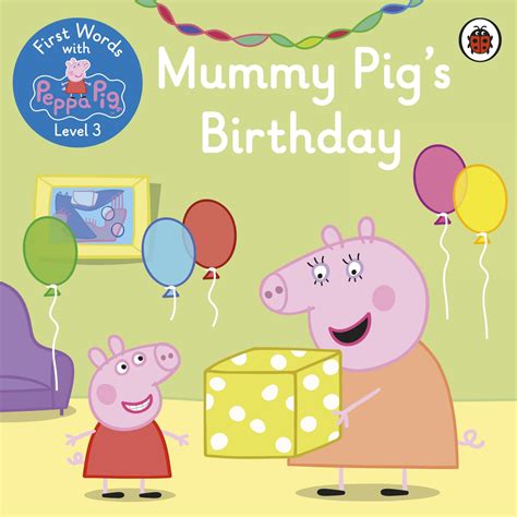 First Words with Peppa Level 3 – Mummy Pig’s Birthday – Ladybird Education