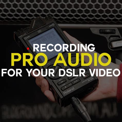 How To Record Professional Audio For Your DSLR Video - Roland Australia Blog