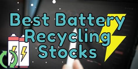 The 9 Best Battery Recycling Stocks To Buy Now