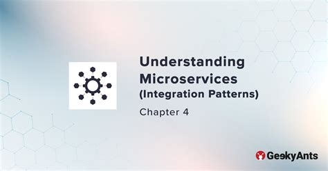 Understanding Microservices (Integration Patterns) - Chapter 4