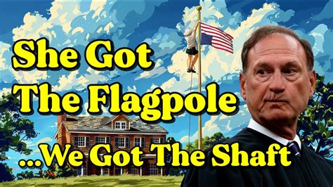 She Got The Flagpole / We Got The Shaft (Justice Alito flag song parody ...