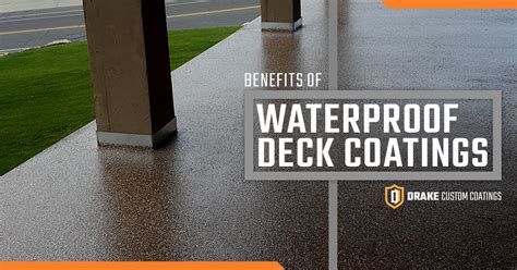 Waterproof Deck Coating: Benefits of Waterproof Deck Coatings