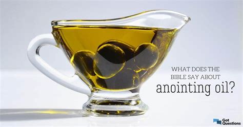 What does the Bible say about anointing oil? | GotQuestions.org