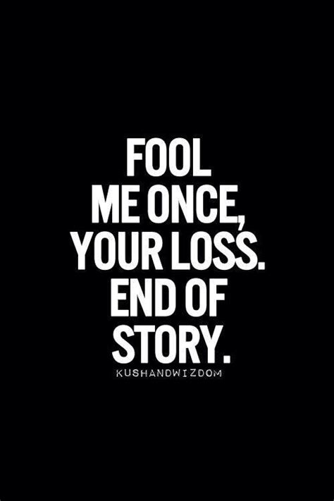 Fool Me Once Quote : Quotes to live by | Badass quotes, Fool me once ...