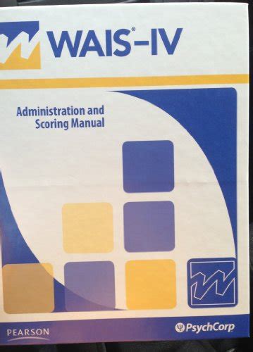 WAIS-IV Administration and Scoring Manual (Wechsler Adult Intelligence Scale - Fourth Edition ...