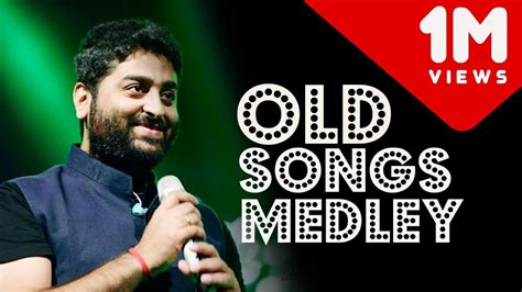 Arijit Singh - Old Songs Medley 2017 - YouTube