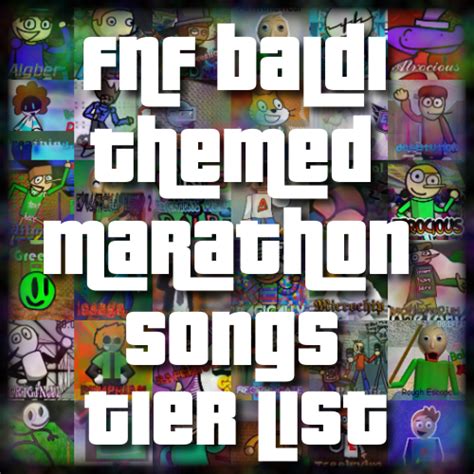 FNF baldi themed marathon songs v1.4 Tier List (Community Rankings) - TierMaker