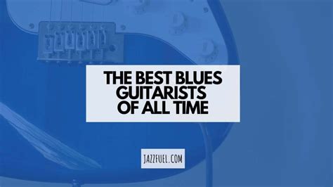 The Best Blues Guitarists of All Time | Guitar Legends