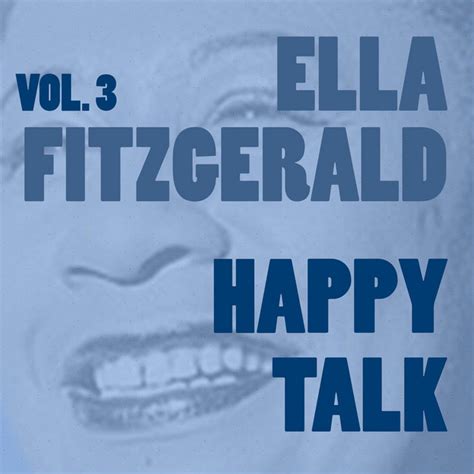 Happy Talk Vol. 3 - Compilation by Ella Fitzgerald | Spotify