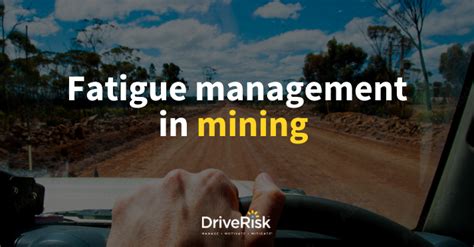 Fatigue management in mining industries | DriveRisk