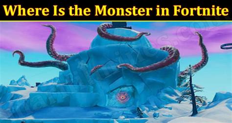 Where Is the Monster in Fortnite {Feb} Know Its Location