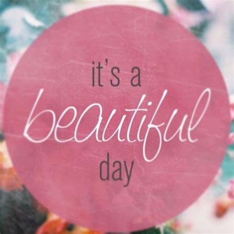 Its A Beautiful Day Pictures, Photos, and Images for Facebook, Tumblr, Pinterest, and Twitter