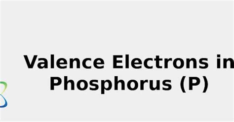 Valence Electrons in Phosphorus ☢️ (P) rev. 2022 [& Facts, Color ...