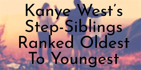 3 Kanye West’s Step-Siblings Ranked Oldest To Youngest - Oldest.org