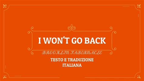 I won't go back - Brooklyn Tabernacle (Testo e Traduzione) - YouTube